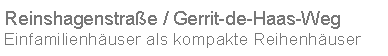 Textfeld: Reinshagenstrae / Gerrit-de-Haas-WegEinfamilienhuser als kompakte Reihenhuser